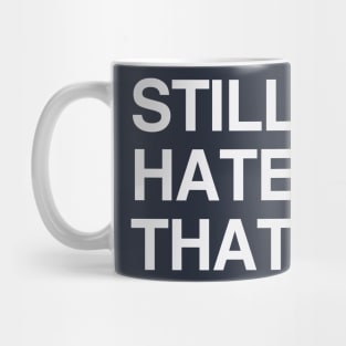 STILL HATE THATCHER Mug